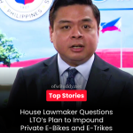House Lawmaker Questions LTO’s Plan to Impound Private E-Bikes and E-Trikes