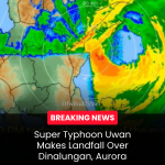 BREAKING NEWS: Super Typhoon Uwan Makes Landfall in Dinalungan, Aurora