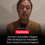 Former Lawmaker Alleges 25% Kickback for President from Flood Control Projects