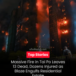 Massive Fire in Tai Po Leaves 13 Dead, Dozens Injured as Blaze Engulfs Residential Estate