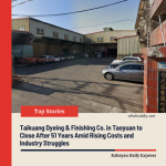 Taikuang Dyeing & Finishing Co. in Taoyuan to Close After 51 Years Amid Rising Costs and Industry Struggles