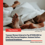 Taoyuan Woman Ordered to Pay NT$300,000 for Affair With Married Neighbor; Husband Suffers Emotional Breakdown