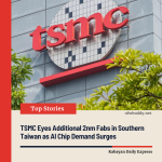 TSMC Eyes Additional 2nm Fabs in Southern Taiwan as AI Chip Demand Surges