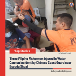 Three Filipino Fishermen Injured in Water Cannon Incident by Chinese Coast Guard near Escoda Shoal