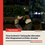 Three Involved in Taichung Bar Altercation After Disagreement on Drinks, Arrested
