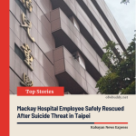 Mackay Hospital Employee Threatens to Jump in Taipei, Safely Rescued After Emergency Response