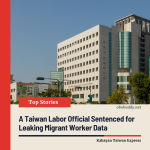 A Taiwan Labor Official Sentenced for Leaking Migrant Worker Data