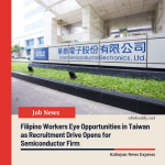 Filipino Workers Eye Opportunities in Taiwan as Recruitment Drive Opens for Semiconductor Firm