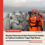 Missing Fisherman Incident Reported in Hualien as Typhoon Conditions Trigger High Waves